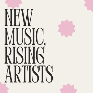 New Music, Rising Artists - Compilation by Various Artists | Spotify