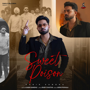Sweet Poison by Kabir Sandhu, Arsh Poohla