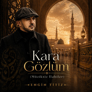 Kara Gözlüm - Müziksiz İlahiler by Engin Titiz