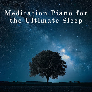 Meditation Piano for the Ultimate Sleep