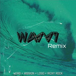 Wavvy (Remix) [feat. Mission, Loso & Ricky Rock] by Word, Mission, Loso, Ricky Rock