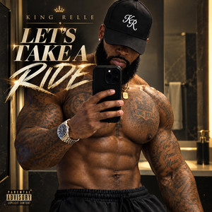 LETS TAKE A RIDE by KING RELLE