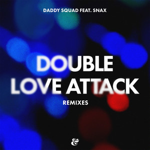 Double Love Attack - Daddy Squad Remix