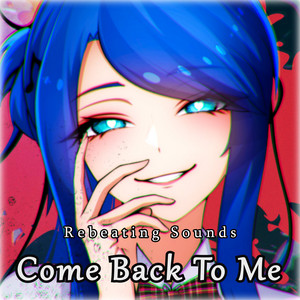 Come Back To Me by Rebeating Sounds