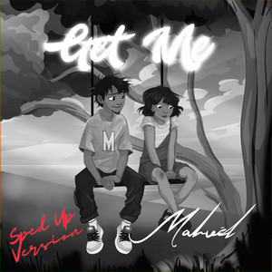 Get Me - Sped Up by Mahvel