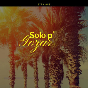 Solo p' gozar by STPH ONE