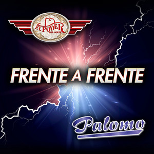 Frente A Frente El Poder Del Norte - Palomo