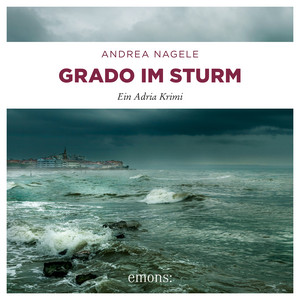 Grado im Sturm (Ein Adria Krimi)