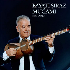 Elman Sadıqov - Bayatı-Şiraz Muğamı
