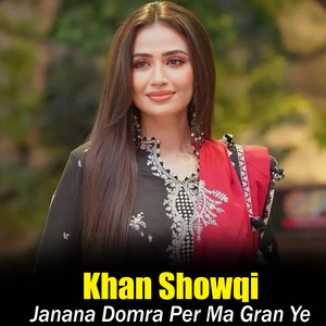 Khan Showqi - Janana Domra Per Ma Gran Ye