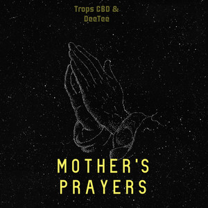 Trops CBD & DeeJay DeeTee - Mother's Prayers