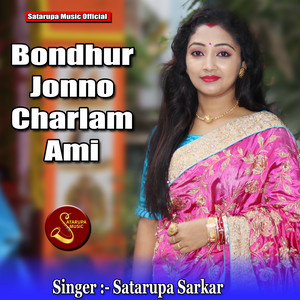 Satarupa Sarkar - Bondhur Jonno Charlam Ami