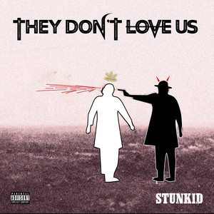 Stunkid - They Don't Love us