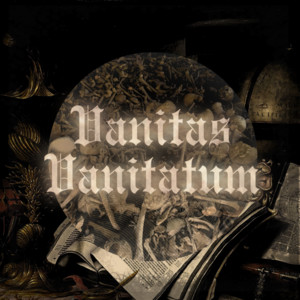 Vanitas Vanitatum by リベルナント