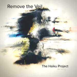 Remove the Veil by The Haiku Project