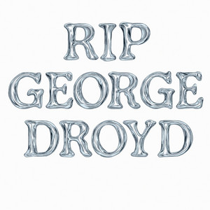 R.I.P George Droyd
