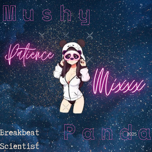 Mushy Panda - Patience Mixxx