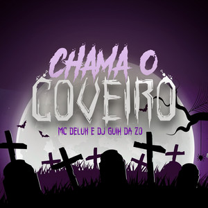 Chama o Coveiro by Mc Delux, DJ Guih Da ZO