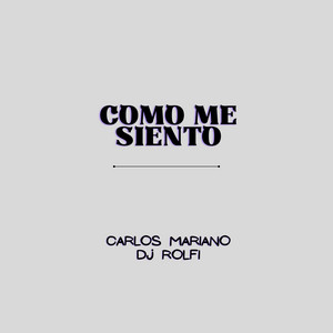 Como Me Siento by Carlos Mariano, Dj Rolfi