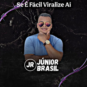 Júnior Brasil - Se É Fácil Viralize Aí