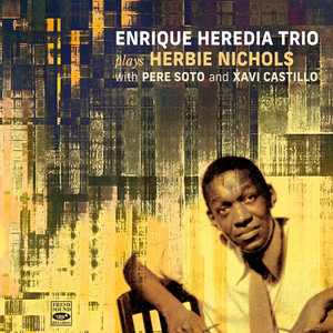 Enrique Heredia Trio plays Herbie Nichols — Enrique Heredia