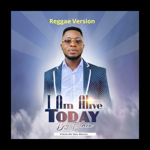I Am Alive Today - Reggae Version