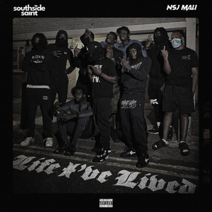 LIFE I'VE LIVED by Southside Saint, NSJ Mali