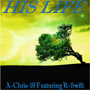 His Life (feat. R-Swift) by A-Chris-10, R-Swift