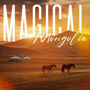 Magical Mongolia (feat. Sonna Rele, The Baatar & Batzorig Vaanchig)
