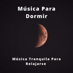 Música Para Dormir: Música Tranquila Para Relajarse album