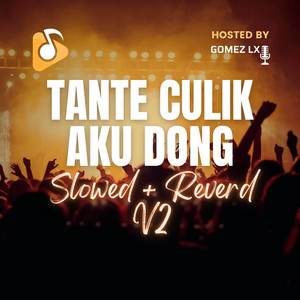 Tante Culik Aku Dong - Slowed & Reverb V2 by Gomez Lx, Iwansteep