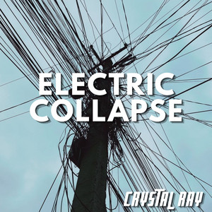 Electric Collapse by CRYSTAL RAY