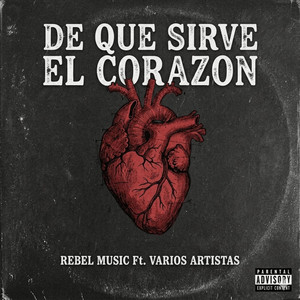 DE QUE SIRVE EL CORAZON by REBEL MUSIC COMPANY