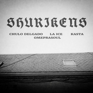Shurikens by Chulo Delgado, Kasta Mad, LA ICE, Omeprasoul
