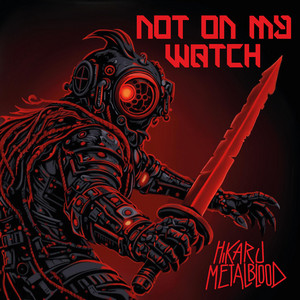Hikaru Metalblood — Not on my watch