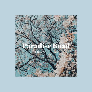 I Know, I Know by Paradise Road Music