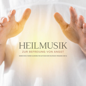 Heilmusik zur Befreiung von Angst (7 wohltuende Klangwelten auf Basis der Solfeggio-Frequenz 396 Hz)