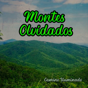 Montes Olvidados by Camino Iluminado