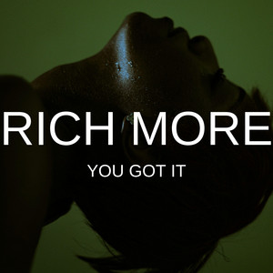 You Got It by RICH MORE