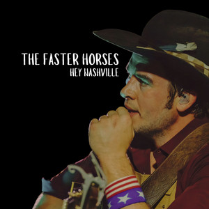 Hey Nashville by The Faster Horses