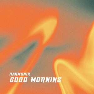 Good Morning - Radio Edit by Harmonik