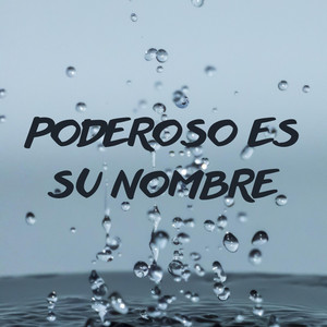 poderoso es su nombre by ALBERTOMUSIC