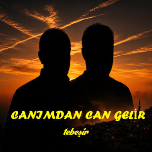 CANIMDAN CAN GELİR by tebeşir
