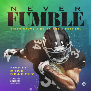 Never Fumble by Mike Spacely, Desi Lou, Marl3yWrld Marko, Cinco Savvy