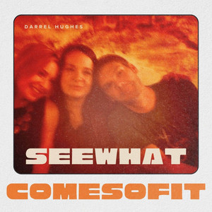 See What Comes of It by Darrel Hughes