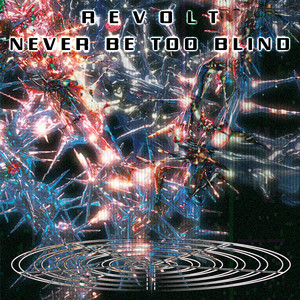 Revolt — Never Be Too Blind