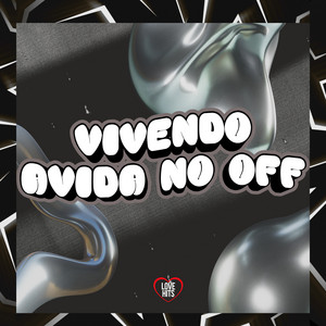 Vivendo a Vida no Off