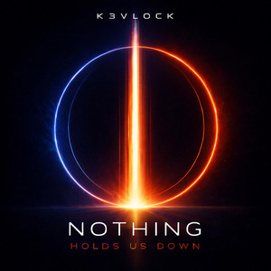 Nothing Holds Us Down by K3VLOCK