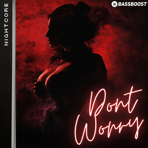 Don't Worry by Nightcore, Bass Boost, Vital EDM