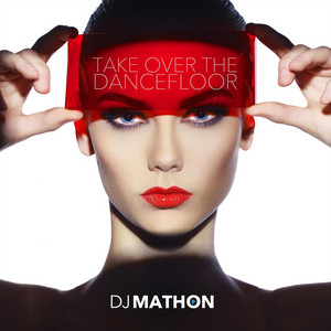 Take over the dance floor - Radio Edit by DJ Mathon